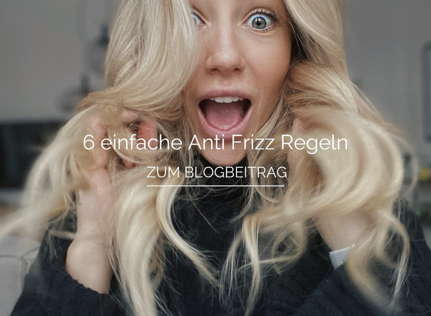 6 einfache Anti Frizz Regeln